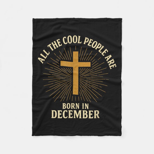 Cool People Are Born In December Christian Christm Fleece Blanket (Front)