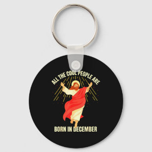 Cool People Are Born In December Christian Christm Key Ring