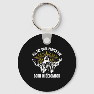 Cool People Are Born In December Christian Christm Key Ring