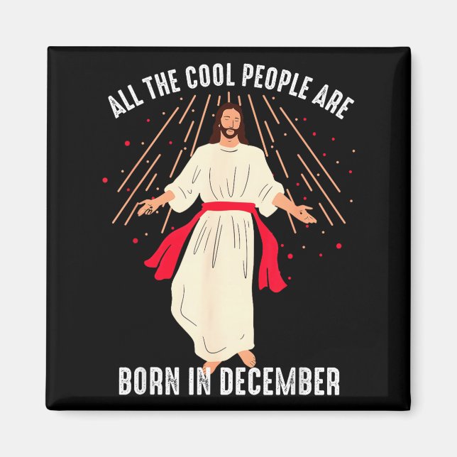 Cool People Are Born In December Christian Christm Magnet (Front)