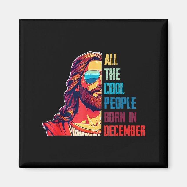 Cool People Are Born In December Christian Christm Magnet (Front)