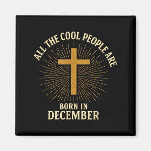 Cool People Are Born In December Christian Christm Magnet