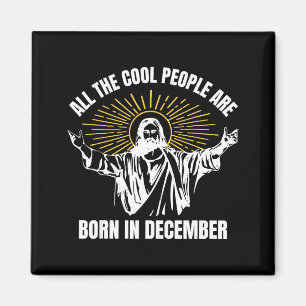 Cool People Are Born In December Christian Christm Magnet