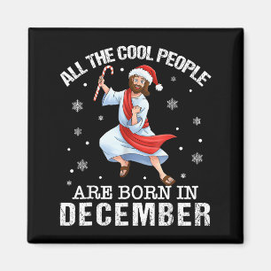Cool People Are Born In December Christian Christm Magnet