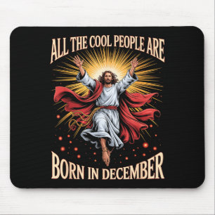 Cool People Are Born In December Christian Christm Mouse Pad