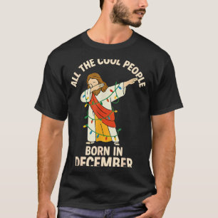Cool People Are Born In December Christian Christm T-Shirt