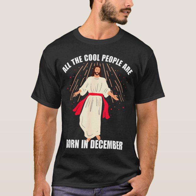 Cool People Are Born In December Christian Christm T-Shirt (Front)