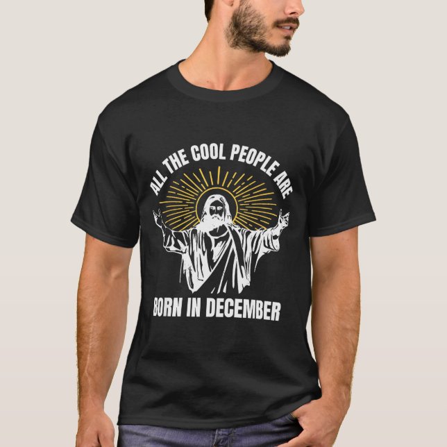 Cool People Are Born In December Christian Christm T-Shirt (Front)