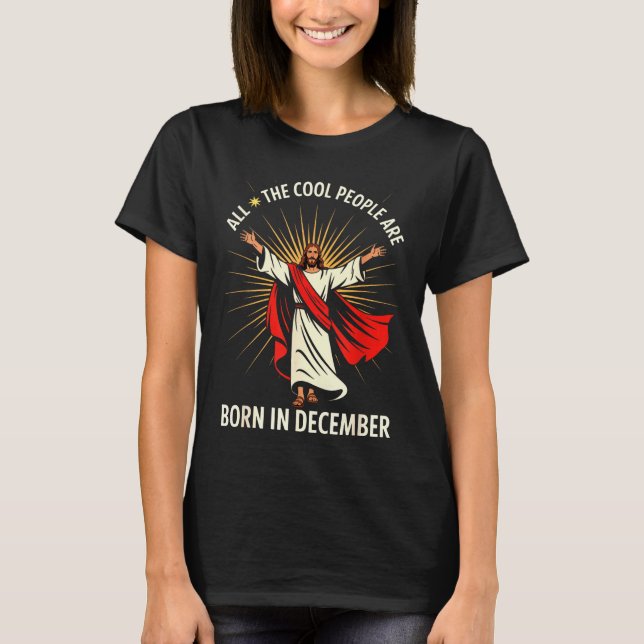 Cool People Are Born In December Christian Christm T-Shirt (Front)
