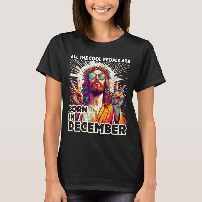 Cool People Are Born In December Christian Christm T-Shirt (Front)