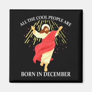Cool People Are Born In December Christian Funny J Magnet