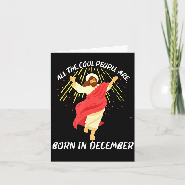 Cool People Are Born In December Christian Jesus C Card (Front)