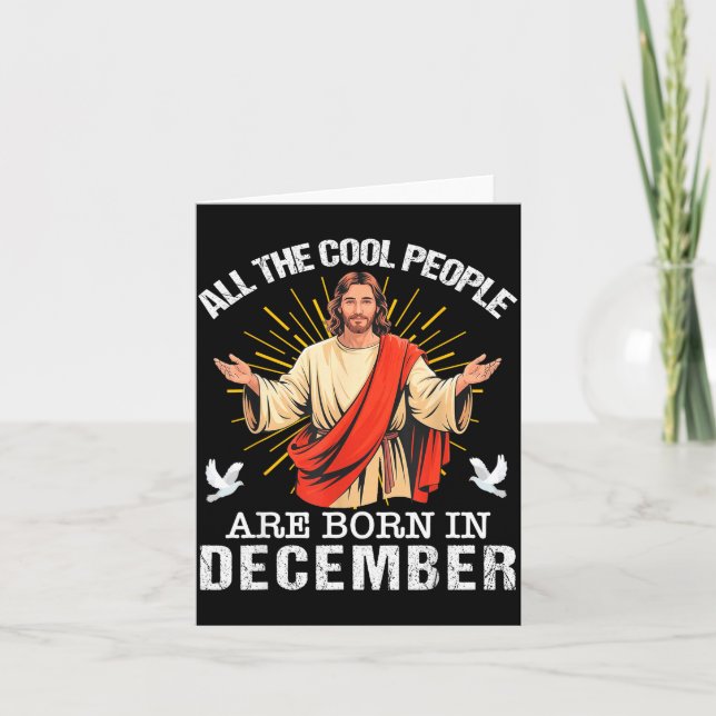 Cool People Are Born In December Christian Jesus C Card (Front)