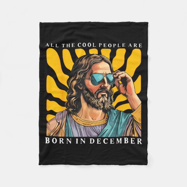 Cool People Are Born In December Christian Jesus C Fleece Blanket (Front)