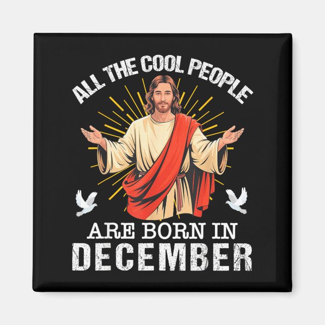 Cool People Are Born In December Christian Jesus C Magnet (Front)