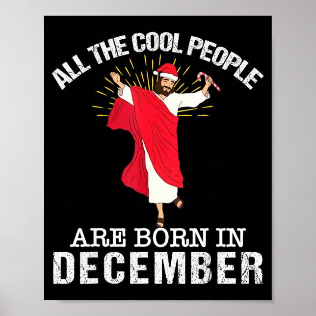 Cool People Are Born In December Christian Jesus C Poster (Front)