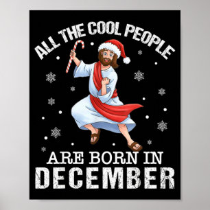 Cool People Are Born In December Christian Jesus C Poster