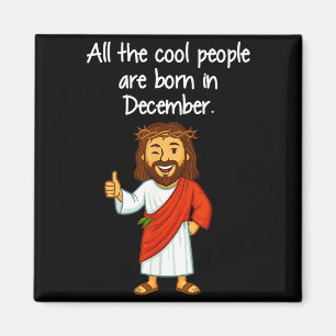 Cool People Are Born In December Christian Xmas Bi Magnet