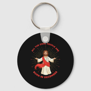 Cool People Born In December Birthday Funny Jesus Key Ring