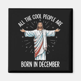 Cool People December Birthday Sritual Theme  Magnet