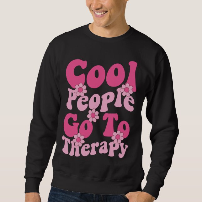 Cool People Go To Therapy Awareness Mental Health  Sweatshirt (Front)