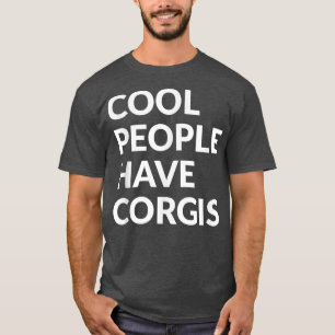 Cool People Have CorgisFunny Dog T-Shirt