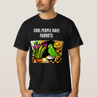 Cool People Have Parrots T-Shirt