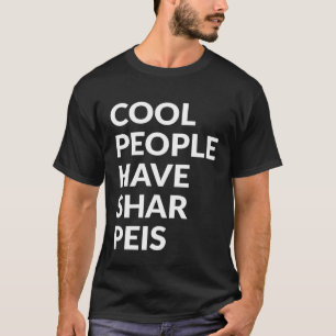 Cool People Have Shar Peis   Dog T-Shirt