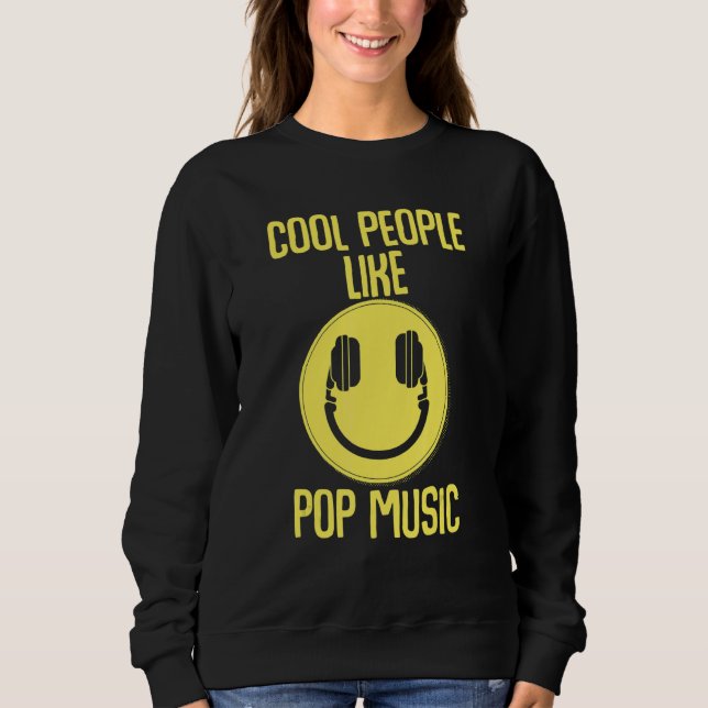 Cool People Like Pop Music Dj Deejay Party Bass Ro Sweatshirt (Front)