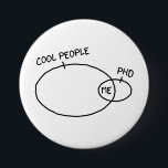 Cool PhD Button<br><div class="desc">PhD can be cool, and you are a living illustration.</div>