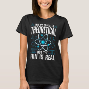 Cool Physics For Men Women Theoretical Physics Sci T-Shirt