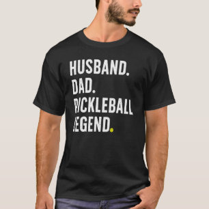 Cool Pickleball For Men Husband Dad Legend Pickleb T-Shirt