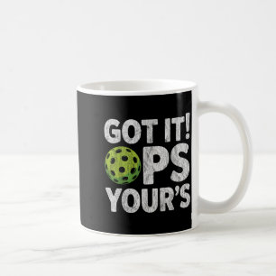 Cool pickleball funny got it ops your coffee mug