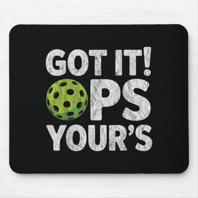 Cool pickleball funny got it ops your  mouse pad (Front)