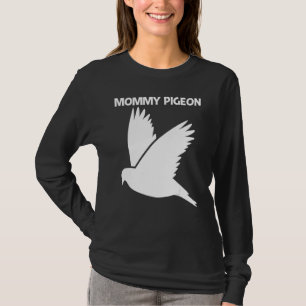 Cool Pigeon For Women Mum Rock Dove Bird Pet 1 T-Shirt