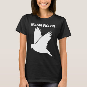 Cool Pigeon For Women Mum Rock Dove Bird Pet T-Shirt