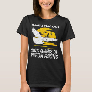 Cool Pigeon Racing For Men Women Homing Pigeon Rac T-Shirt