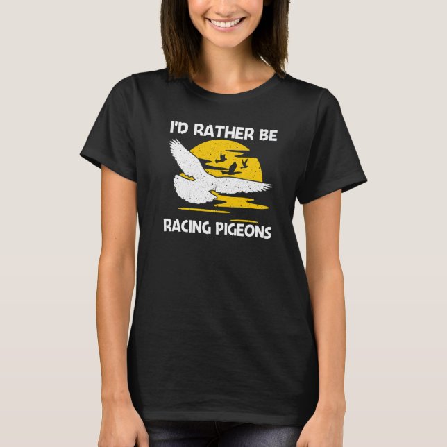 Cool Pigeon Racing For Men Women Homing Pigeon Rac T-Shirt (Front)