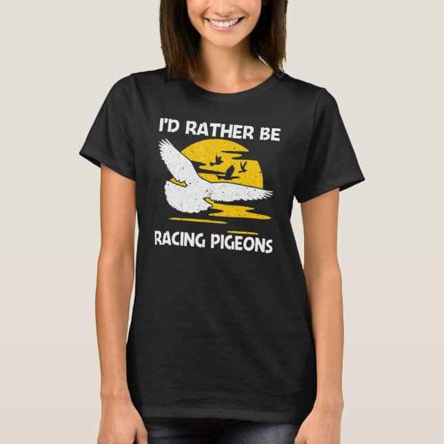Cool Pigeon Racing For Men Women Homing Pigeon Rac T-Shirt (Front)