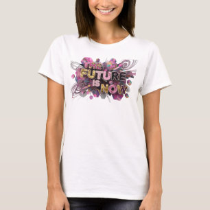 Cool Pink THE FUTURE IS NOW Text Design T-Shirt