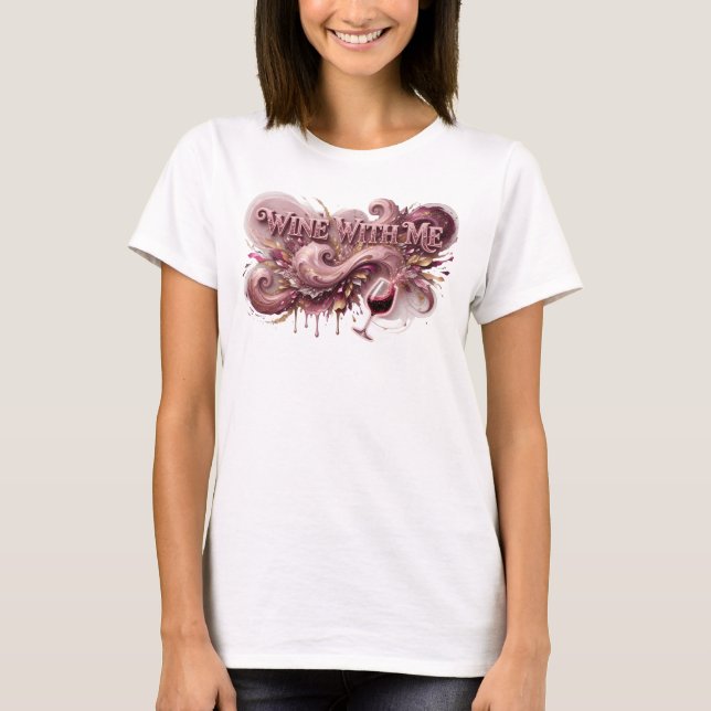 Cool Pink WINE WITH ME Custom Tee (Front)