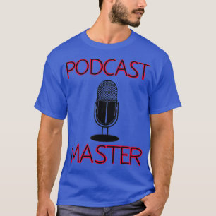 Cool Podcast Master Funny Microphone Boss Gift T-Shirt