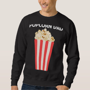 Cool Popcorn For Dad Father Sweet Buttery Salty Sn Sweatshirt