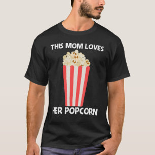 Cool Popcorn For Mum Mother Sweet Buttery Salty Sn T-Shirt