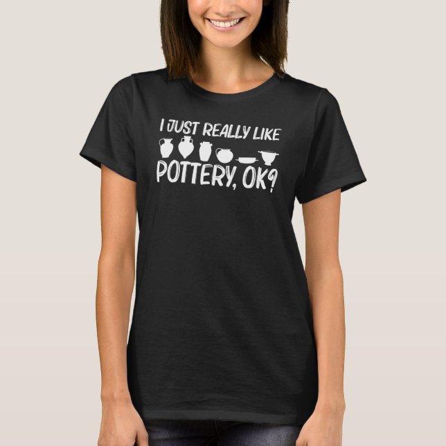 Cool Pottery For Men Women Ceramic Artist Pot Make T-Shirt (Front)