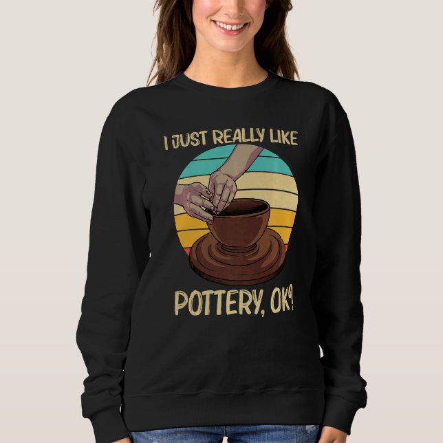 Cool Pottery For Men Women Pottery Ceramic Pot     Sweatshirt (Front)