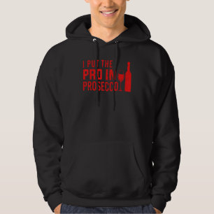 Cool Prosecco For Men Women Wine Champagne Alcohol Hoodie