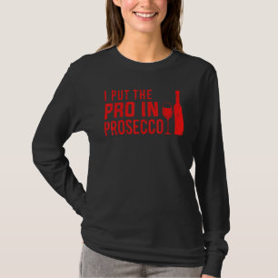 Cool Prosecco For Men Women Wine Champagne Alcohol T-Shirt