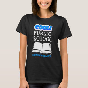 Cool Public School Homeschool Life Education 1 T-Shirt