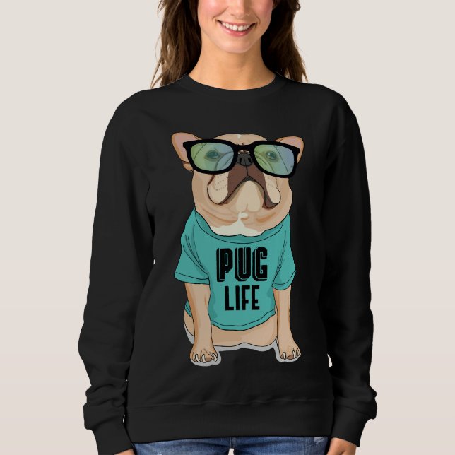 Cool Pug Dog Life Gangster Pug Pun Pug Lovers gift Sweatshirt (Front)